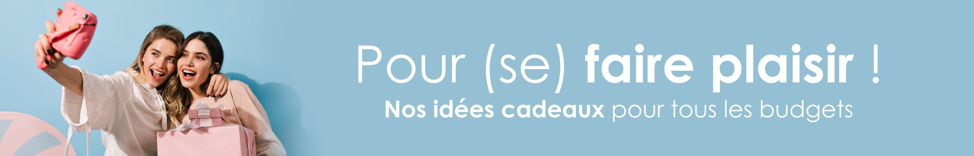 Nos id&eacute;es cadeau pour (se) faire plaisir !
