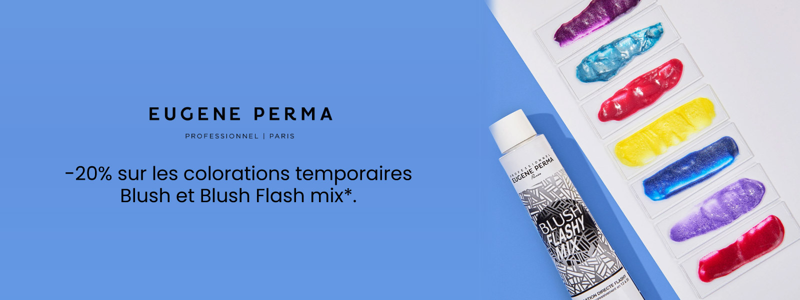 -20% sur les colorations temporaires Blush de Eugène Perma*.