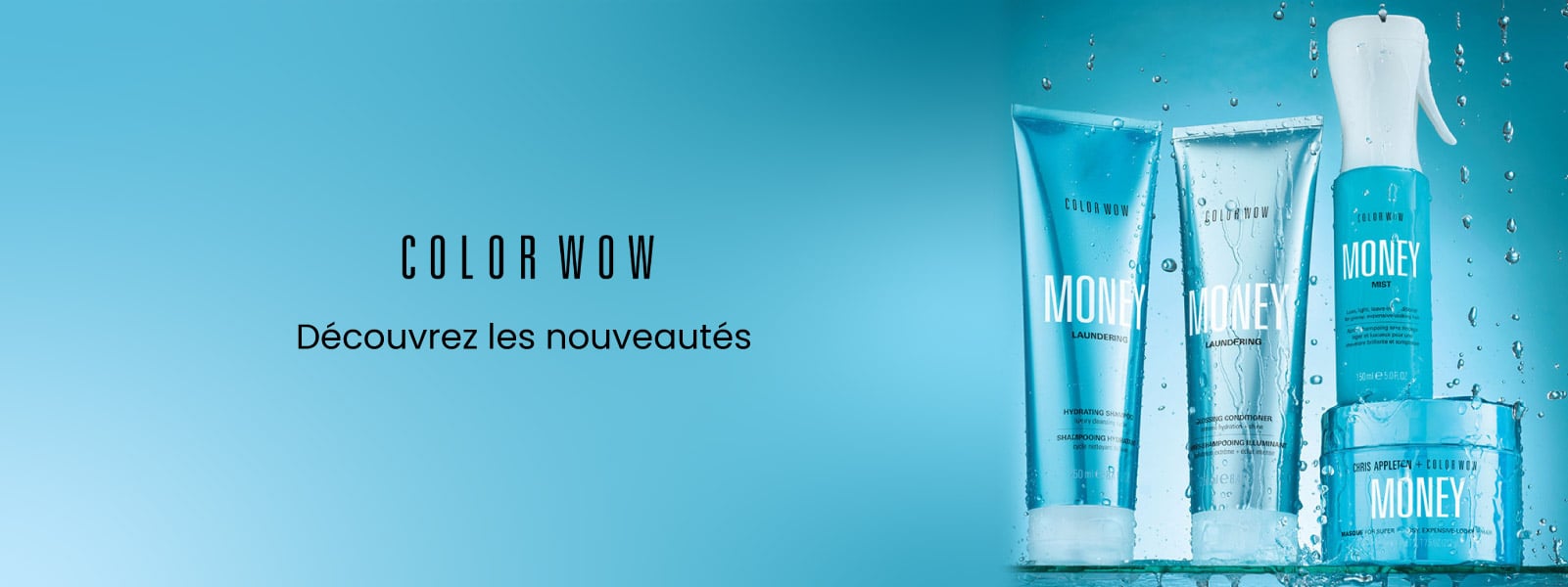 Découvrez les nouveautés Color wow ! Découvrez les nouveautés Color wow !