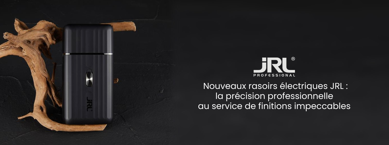 Nouveaux rasoirs électriques JRL : la précision professionnelle au service de finitions impeccables.