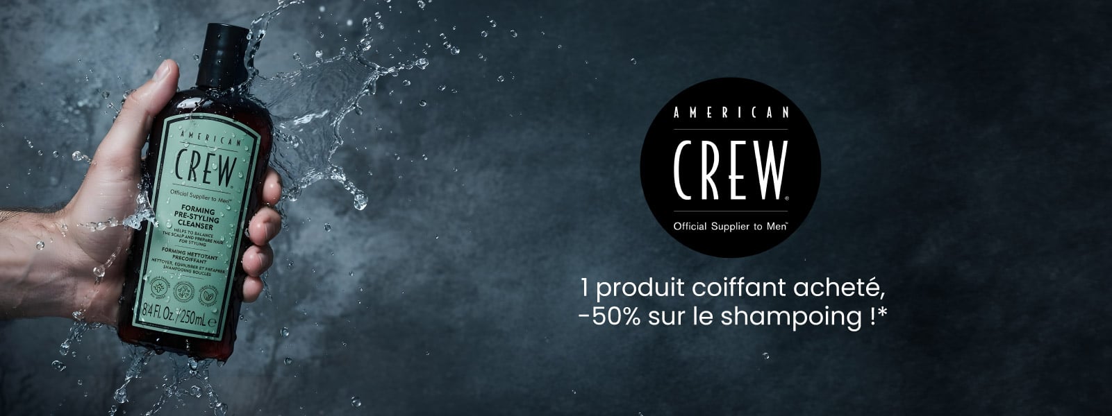 American Crew : 1 coiffant 85g acheté = -50% sur le shampoing* American Crew : 1 coiffant 85g acheté = -50% sur le shampoing*